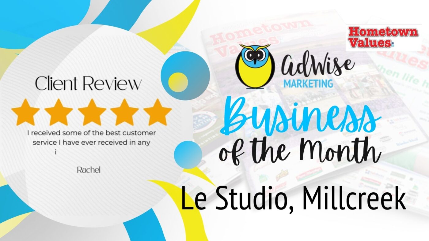 Adwise Business of the Month featuring Le Studio of Millcreek; background with Hometown Values magazines with writing overlay and blue and yellow designs featuring clients 5 star reviews